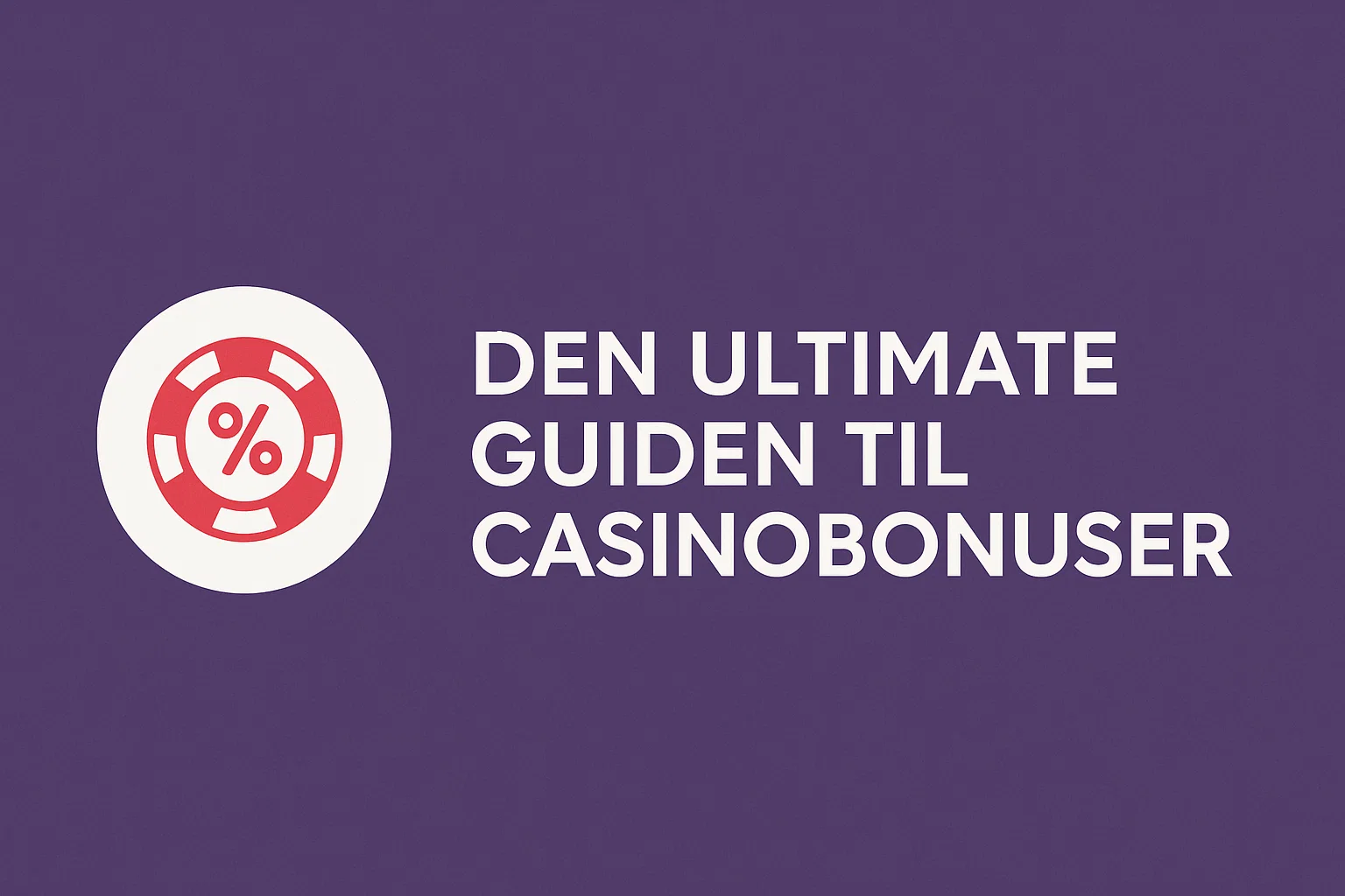Den ultimate guiden til casinobonuser